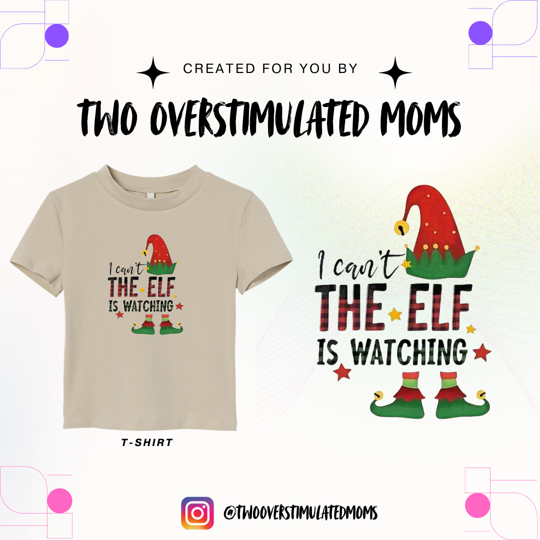 Can’t the Elf is Watching T-shirt