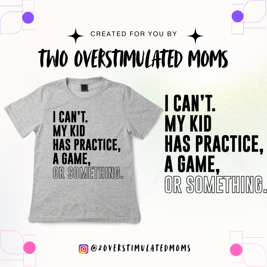 I Can’t, My Kid Has Something shirt - crewneck