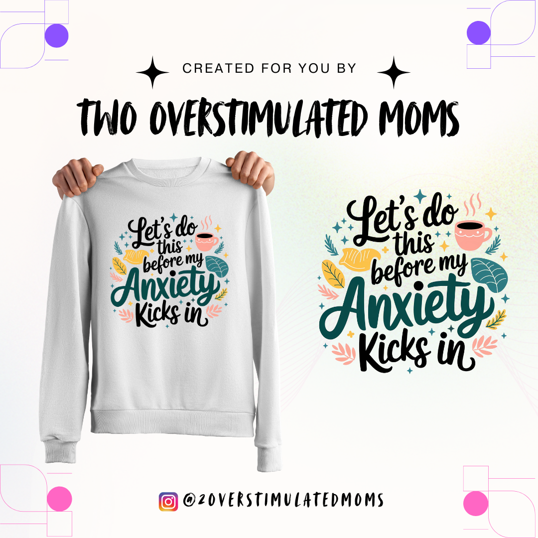 Let’s do this before my anxiety kicks in shirt - crewneck - hoodie