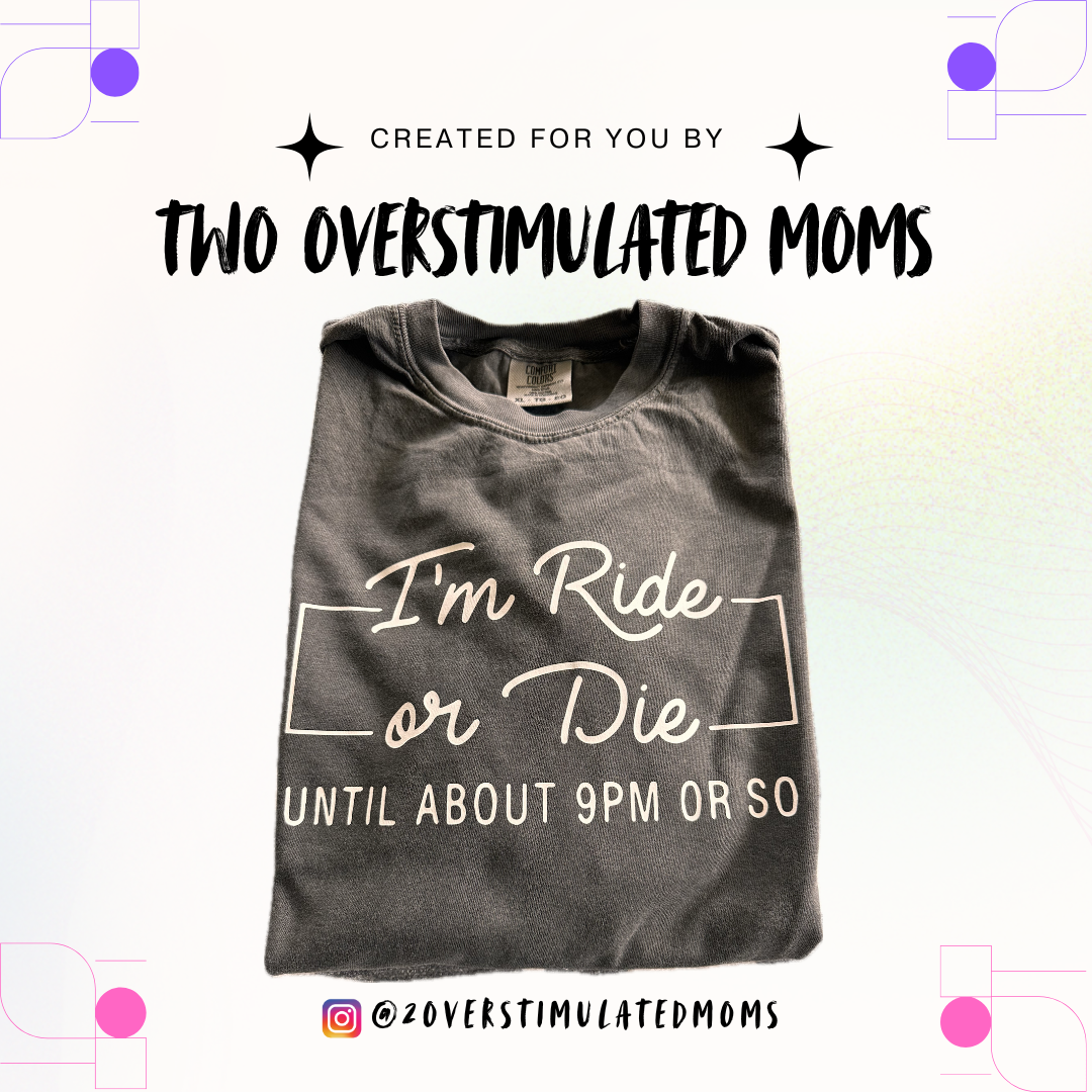 Ride or Die, until 9pm shirt - crewneck - hoodie