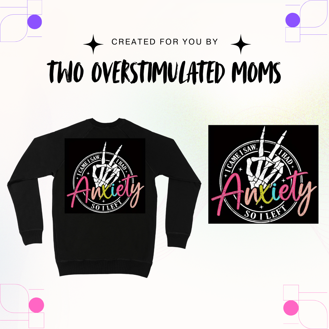 I Came, I Saw, I Had Anxiety shirt - crewneck - hoodie