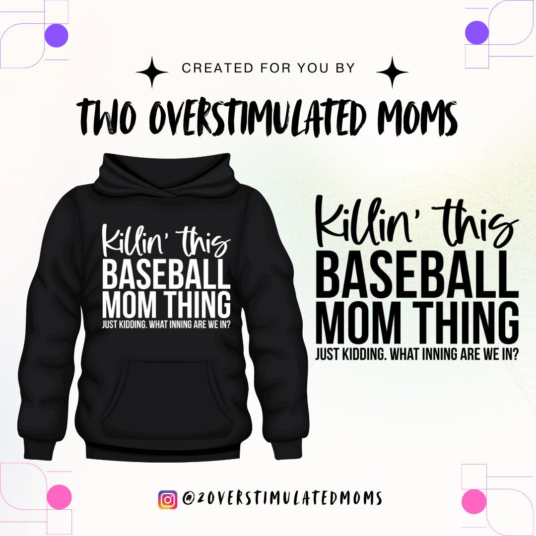 Killing the Baseball Mom thing shirt - crewneck - hoodie