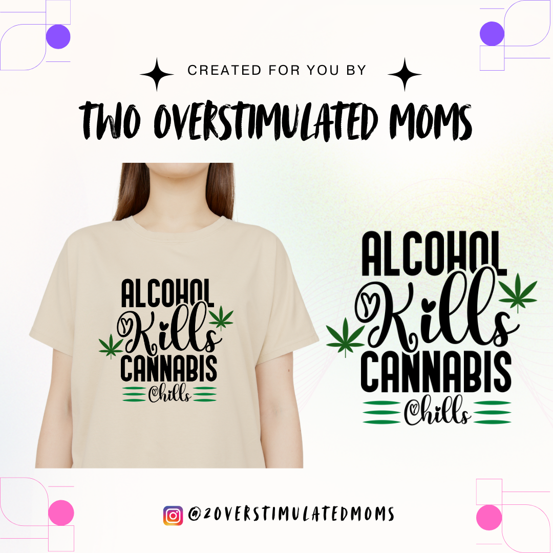 Alcohol Kills Cannabis Chills shirt - crewneck