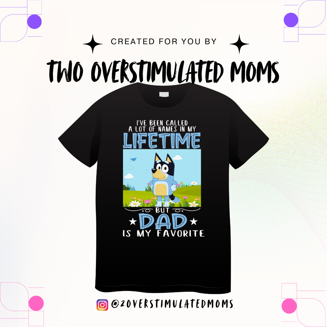 Bluey Being Dad is my Favorite T-shirt