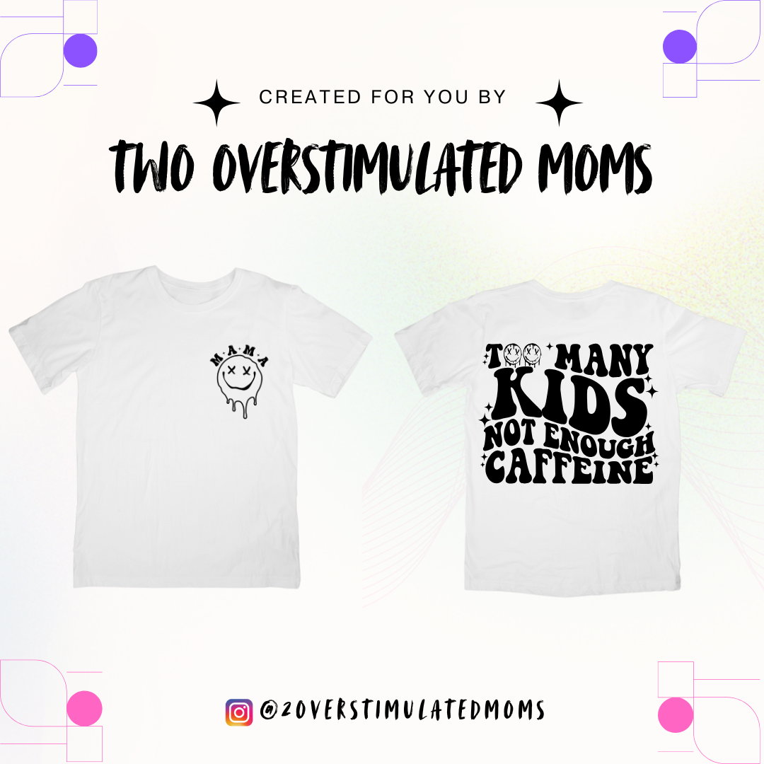 Too Many Kids, Not Enough Caffeine T-shirt