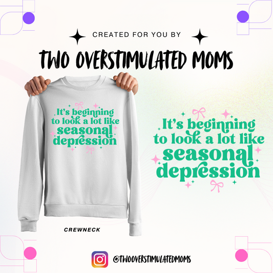 Seasonal Depression shirt - crewneck - hoodie