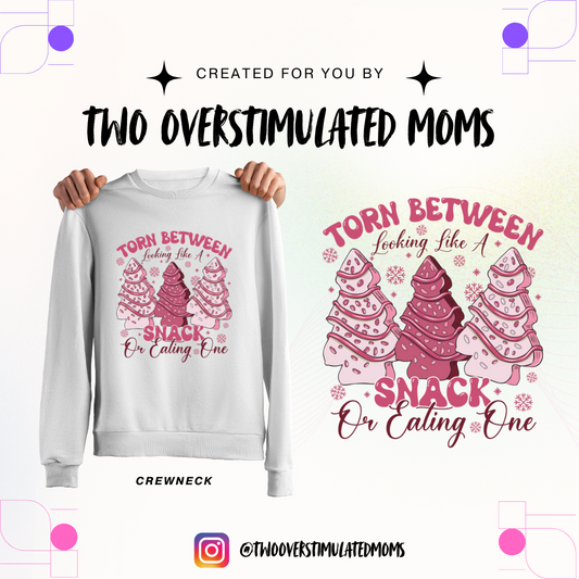 Torn Between Looking Like A Snack, or Eating One shirt - crewneck - hoodie