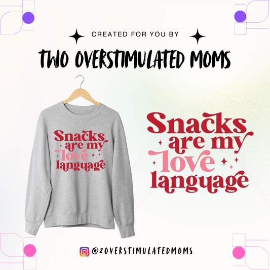 Snacks Are My Love Language shirt - crewneck - hoodie