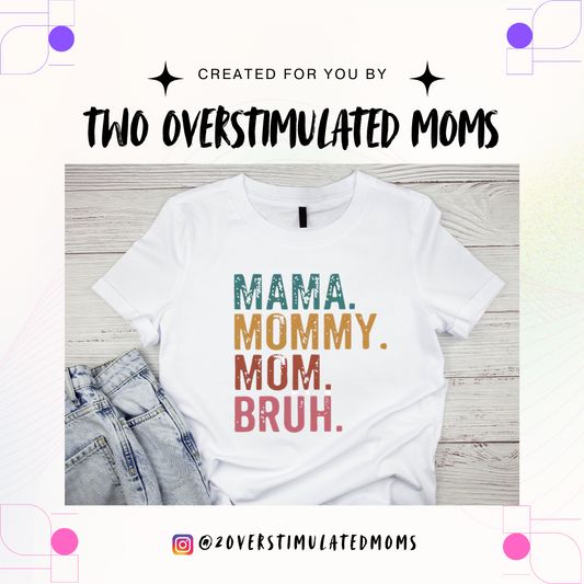 Mama. Mommy. Bruh. shirt - crewneck