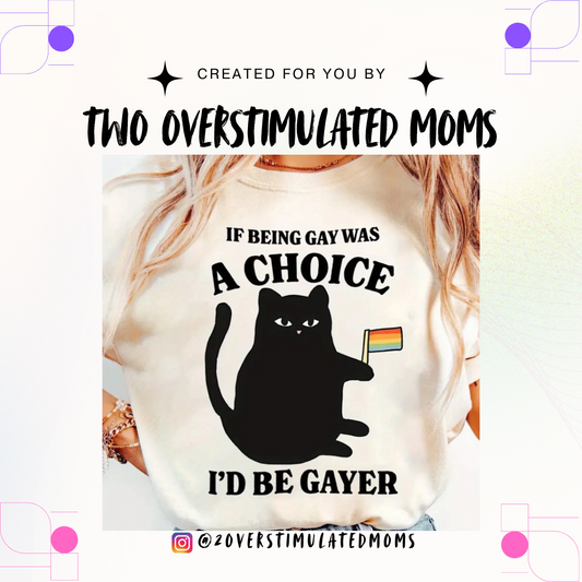 If I Had a Choice, I’d be Gayer shirt - crewneck