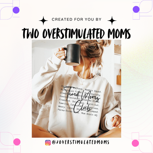 Tired Moms Club shirt - crewneck