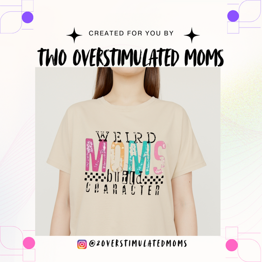 Weird Moms shirt - crewneck